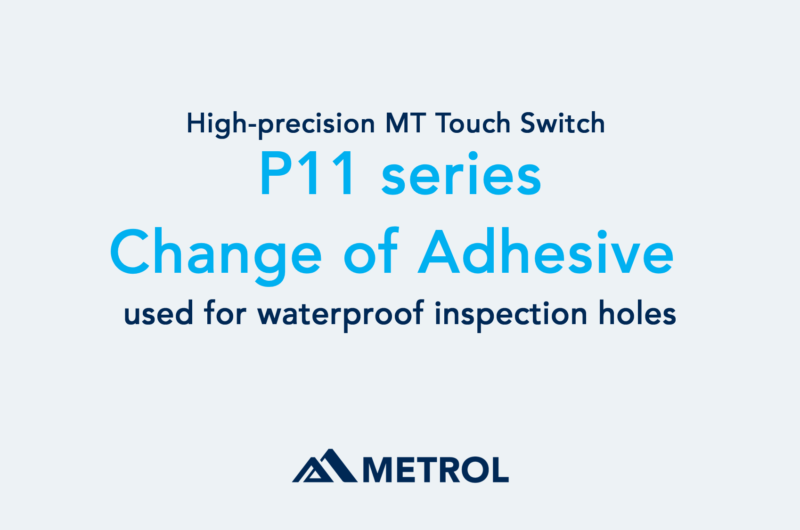 Change of adhesive used for waterproof inspection holes in high-precision MT Touch Switch [P11 series].