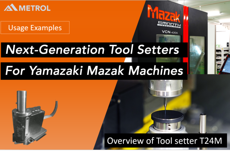 Overview Of The T24M Series, Next-Generation Tool Setters for Machining Centers Made By Yamazaki Mazak