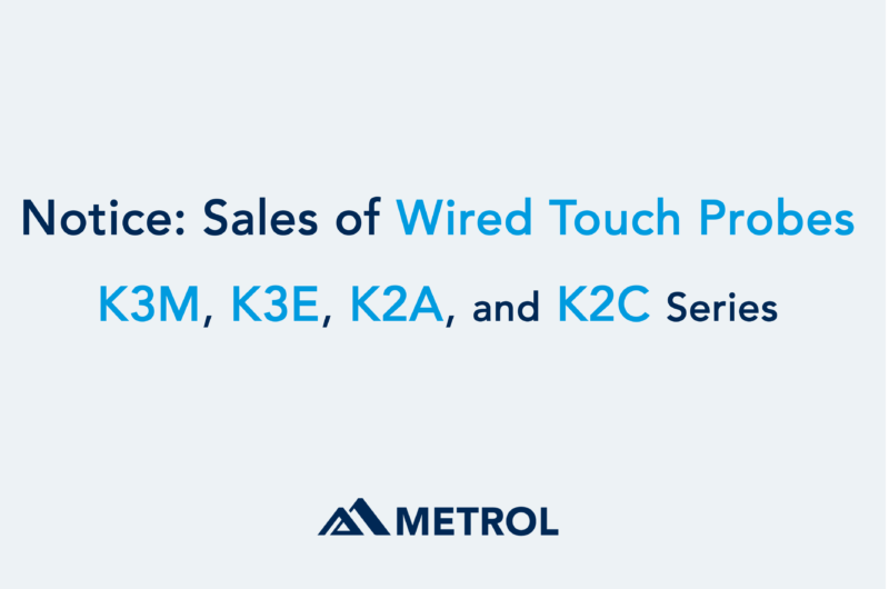 Notice: Sales of Wired Touch Probes K3M, K3E, K2A, and K2C Series