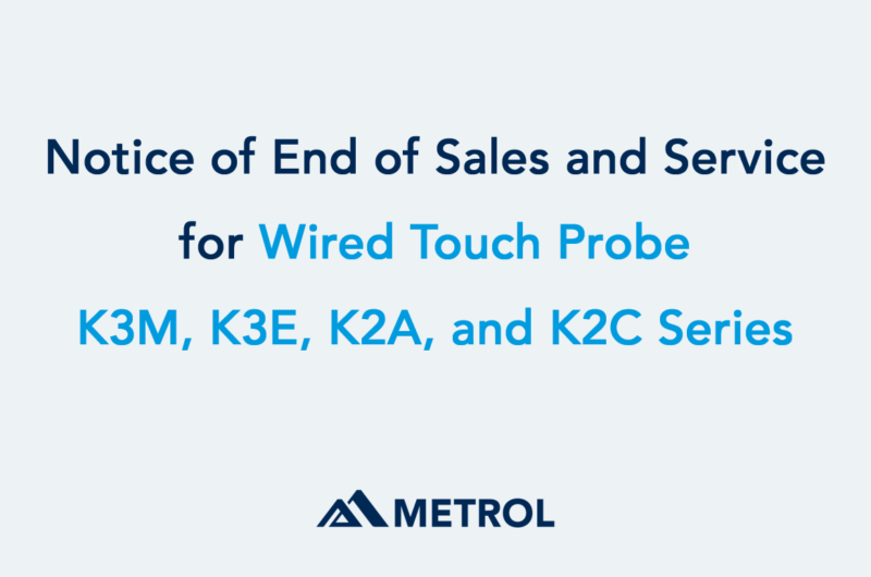 Notice of End of Sales and Service for Wired Touch Probe K3M, K3E, K2A, and K2C Series